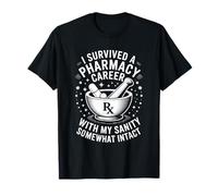 I Survived A Pharmacy Career with My Sanity, Pharmacists T-Shirt