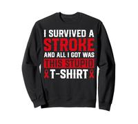 I Survived a Stroke and All I Got Was Funny Stroke Survivor Sweatshirt
