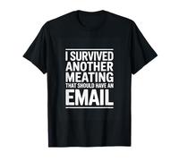 I Survived Another Meating That Should Have an Email Office T-Shirt