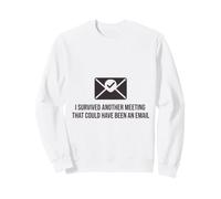 I Survived Another Meeting Email Sarcastic Office Humor Sweatshirt
