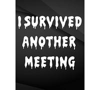 I Survived another meeting.: Field Graph Notebook Jottings Drawings Black Background White Text Design - Large 8.5 x 11 inches - 110 Pages notebooks ... Funny Gag Gift for Adults, Sarcastic Gag