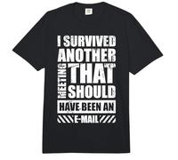 I Survived Another Meeting That Should Have Been an E-Mail Comfort Colors Adult Heavyweight T-Shirt