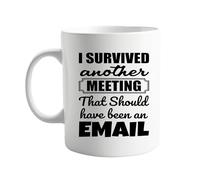 I Survived Another Meeting That Should Have Been an Email 11oz Ceramic Coffee Mug - Humorous Work Office Gift for Colleagues, Boss, Employees, Remote Workers, and Work-From-Home Professionals