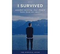 I Survived Another Meeting that Should Have Been an Email: 6x9 dotted line 100 pages Funny Notebook, Sarcastic Humor Journal, Gag Gift, secret santa, christmas, coworker gift