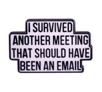 I Survived Another Meeting That Should Have Been An Email Enamel Pin, Encouraging Phrases Enamel Lapel Pin Inspirational Saying Brooch for Clothing, Bags, Jackets, Hats, Accessories