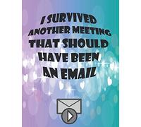 I Survived Another Meeting That Should Have Been An Email: Notebook Men in suits (Business matters and note taking)