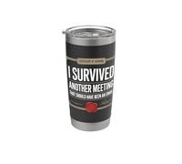 I Survived Another Meeting that Should Have Been an Email Stainless Steel Insulated Tumbler