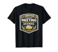 I Survived Another Meeting That Should Have Been an Email T-Shirt