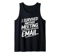 I Survived Another Meeting That Should Have Been an Email Tank Top