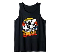 I Survived Another Meeting That Should Have Been an Email Tank Top
