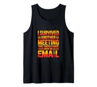 I Survived Another Meeting That Should Have Been an Email Tank Top