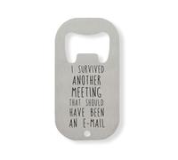 I Survived Another Meeting That Should Have Been Email Boring Work Stainless Steel Bottle Opener Silver