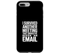 I Survived Another Meeting That Should've Been An Email Case for iPhone 7 Plus/8 Plus