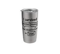 I Survived Another Meeting That Should've Been an Email Stainless Steel Insulated Tumbler