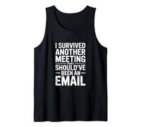 I Survived Another Meeting That Should've Been an Email Tank Top