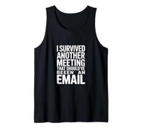 I Survived Another Meeting That Should've Been an Email Tank Top