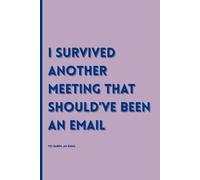 I Survived Another Meeting that Should've Been an Email - Yes Karen, an Email