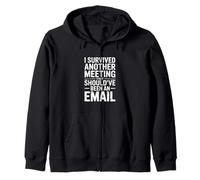 I Survived Another Meeting That Should've Been An Email Zip Hoodie