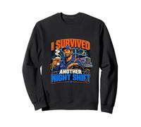 I Survived Another Night Shift Driver Sweatshirt