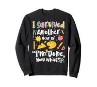 I Survived Another Year Of I'm Done Now What Teacher Sweatshirt