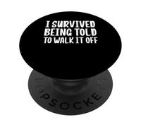 I Survived Being Told To Walk It Off PopSockets Adhesive PopGrip