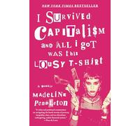 I Survived Capitalism and All I Got Was This Lousy T-Shirt : A Memoir
