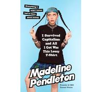 I Survived Capitalism and All I Got Was This Lousy T-Shirt: Everything I Wish I Never Had to Learn About Money