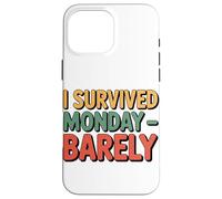 I survived Monday Barely Funny Monday Humor Case for iPhone 16 Pro Max