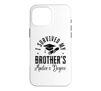 I Survived My Brother's Masters Degree Funny MBA Case for iPhone 16 Pro Max
