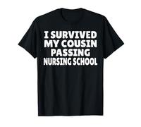 I Survived My Cousin Passing Nursing School ER Nursing T-Shirt