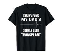 I Survived My Dad's Double Lung Transplant T-Shirt
