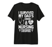 I Survived My Dad's Nursing Degree Nursing RN LPN CNA Premium T-Shirt