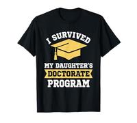 I Survived My Daughter's Doctorate Program Funny PhD Degree T-Shirt