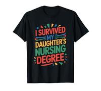 I Survived My Daughter's Nursing Degree Graduation Nurse Mom T-Shirt