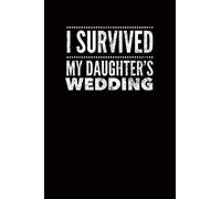 I Survived My Daughter's Wedding: Blank Lined Journal Notebook, 6 x 9, 120 Pages