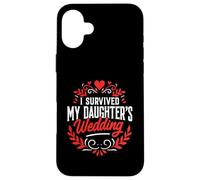 I Survived My Daughter's Wedding Father Of The Bride Dad Case for iPhone 16 Plus