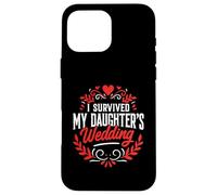 I Survived My Daughter's Wedding Father Of The Bride Dad Case for iPhone 16 Pro Max