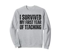 I Survived My First Year Of Teaching Funny New Teacher joke Sweatshirt