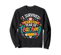 I Survived My First Year Of Teaching Sweatshirt