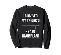 I Survived My Friend's Heart Transplant Sweatshirt