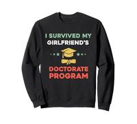 I survived MY Girlfriend's Doctorate Program PhD Boyfriend Sweatshirt