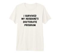 I Survived My Husband's Doctorate Program Funny Husband Grad Premium T-Shirt