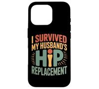 I Survived My Husband's Hip Replacement Funny Recovery Case for iPhone 16 Pro