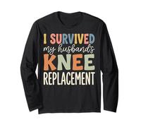 I Survived My Husbands Knee Replacement Long Sleeve T-Shirt