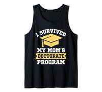 I Survived My Mom's Doctorate Program Funny PhD Degree Tank Top