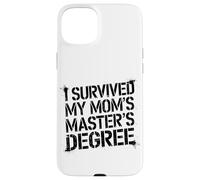 I Survived My Moms Masters Degree Funny Quote Case for iPhone 15 Plus