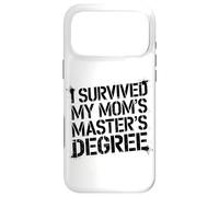 I Survived My Moms Masters Degree Funny Quote Case for iPhone 17 Pro Max