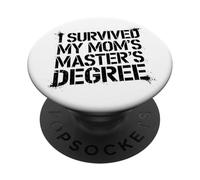 I Survived My Moms Masters Degree Funny Quote PopSockets Adhesive PopGrip