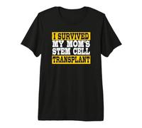 I Survived My Mom's Stem Cell Transplant Premium T-Shirt