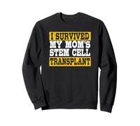 I Survived My Mom's Stem Cell Transplant Sweatshirt